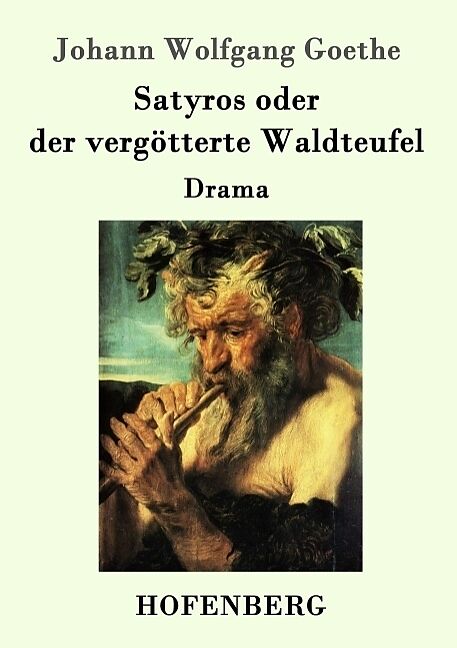 Satyros oder der vergötterte Waldteufel