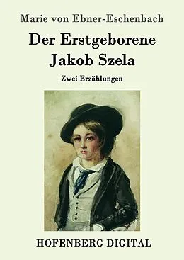 E-Book (epub) Der Erstgeborene / Jakob Szela von Marie von Ebner-Eschenbach