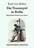E-Book (epub) Ein Trauerspiel in Berlin von Karl Von Holtei