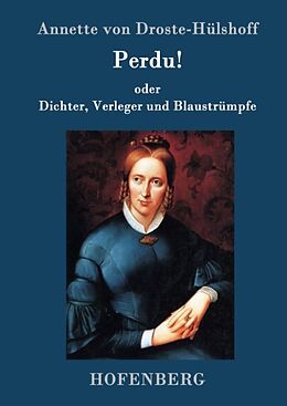 Fester Einband Perdu! oder Dichter, Verleger und Blaustrümpfe von Annette von Droste-Hülshoff