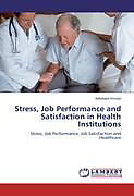 Kartonierter Einband Stress, Job Performance and Satisfaction in Health Institutions von Adedayo Irinoye