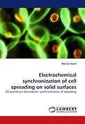 Couverture cartonnée Electrochemical synchronization of cell spreading on solid surfaces de Marius Socol