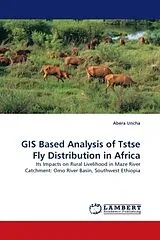 Kartonierter Einband (Kt) GIS Based Analysis of Tstse Fly Distribution in Africa von Abera Uncha