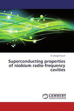 Kartonierter Einband Superconducting properties of niobium radio-frequency cavities von Gianluigi Ciovati