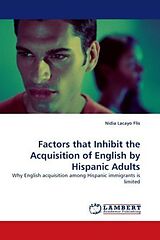 Couverture cartonnée Factors that Inhibit the Acquisition of English by Hispanic Adults de Nidia Lacayo Flis