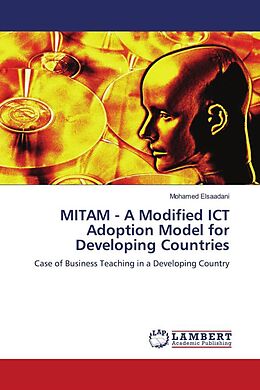 Kartonierter Einband MITAM - A Modified ICT Adoption Model for Developing Countries von Mohamed Elsaadani