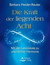 Kartonierter Einband (Kt) Die Kraft der liegenden Acht von Barbara Heider-Rauter