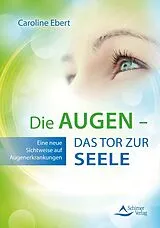 Kartonierter Einband Die Augen Das Tor zur Seele von Caroline Ebert