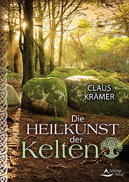 Kartonierter Einband Die Heilkunst der Kelten von Claus Krämer