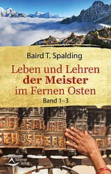 Kartonierter Einband Leben und Lehren der Meister im Fernen Osten von Baird T. Spalding