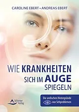 Kartonierter Einband Wie Krankheiten sich im Auge spiegeln von Caroline Ebert, Andreas Ebert