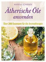 Kartonierter Einband Ätherische Öle anwenden von Markus Schirner