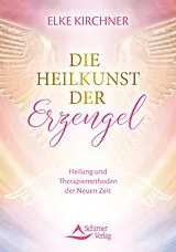 Kartonierter Einband Die Heilkunst der Erzengel von Elke Kirchner