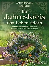 Kartonierter Einband Im Jahreskreis das Leben feiern von Antara Reimann, Peter Eckel
