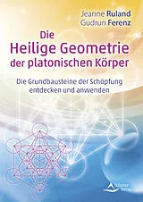 Kartonierter Einband Die Heilige Geometrie der platonischen Körper von Jeanne Ruland, Gudrun Ferenz