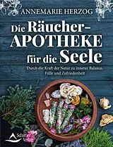 Kartonierter Einband Die Räucher-Apotheke für die Seele von Annemarie Herzog