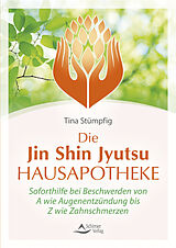 Kartonierter Einband Die Jin-Shin-Jyutsu-Hausapotheke von Tina Stümpfig