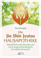 Kartonierter Einband Die Jin-Shin-Jyutsu-Hausapotheke von Tina Stümpfig