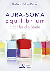Kartonierter Einband Aura-Soma Equilibrium von Barbara Heider-Rauter