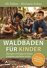 Kartonierter Einband Waldbaden für Kinder von Ulli Felber, Michaela Kober