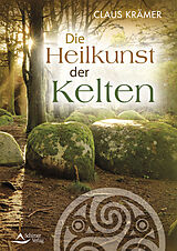 Kartonierter Einband Die Heilkunst der Kelten von Claus Krämer