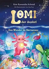 Fester Einband Lomi, der Axolotl von Kim Kassandra Schmid, Ana Eyes