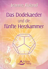 Kartonierter Einband Das Dodekaeder und die fünfte Herzkammer von Jeanne Ruland