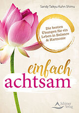 Kartonierter Einband einfach achtsam von Sandy Taikyu Kuhn Shimu