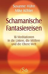 E-Book (epub) Schamanische Fantasiereisen von Susanne Hühn, Mike Köhler