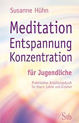 E-Book (epub) Meditation Entspannung Konzentration für Jugendliche von Susanne Hühn
