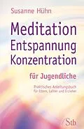 E-Book (epub) Meditation Entspannung Konzentration für Jugendliche von Susanne Hühn