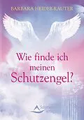 E-Book (epub) Wie finde ich meinen Schutzengel? von Barbara Heider-Rauter