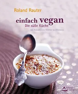 E-Book (epub) Einfach vegan - Die Süße Küche von Roland Rauter