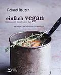 E-Book (epub) Einfach vegan - Genussvoll durch den Tag von Roland Rauter