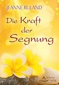 E-Book (epub) Die Kraft der Segnung von Jeanne Ruland