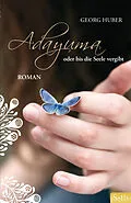 E-Book (epub) ADAYUMA oder bis die Seele vergibt von Georg Huber