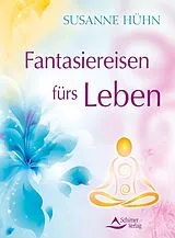 E-Book (epub) Fantasiereisen fürs Leben von Susanne Hühn