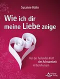 E-Book (epub) Wie ich dir meine Liebe zeige von Susanne Hühn