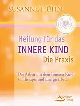 E-Book (epub) Heilung für das Innere Kind - Die Praxis von Susanne Hühn