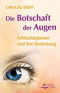 E-Book (epub) Die Botschaft der Augen von Caroline Ebert