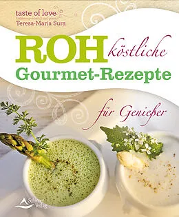 E-Book (epub) Rohköstliche Gourmet-Rezepte für Genießer von Teresa-Maria Sura
