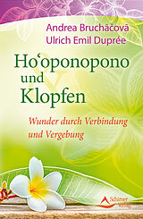 E-Book (epub) Ho'oponopono und Klopfen von Ulrich Emil Duprée, Andrea Bruchacova
