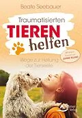 E-Book (epub) Traumatisierten Tieren helfen von Beate Seebauer