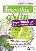 E-Book (epub) Smoothiegrün  Superfoods vor der eigenen Haustür von Simone Vetters