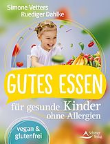 E-Book (epub) Gutes Essen für gesunde Kinder ohne Allergien von Simone Vetters, Rüdiger Dahlke