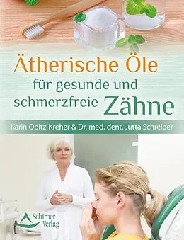 E-Book (epub) Ätherische Öle für gesunde und schmerzfreie Zähne von Karin Opitz-Kreher, Dr. med. dent. Jutta Schreiber