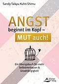 E-Book (epub) Angst beginnt im Kopf  Mut auch! von Sandy Taikyu Kuhn Shimu