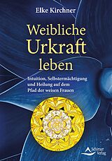 E-Book (epub) Weibliche Urkraft leben von Elke Kirchner