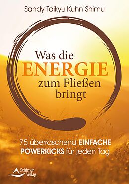 E-Book (epub) Was die Energie zum Fließen bringt von Sandy Taikyu Kuhn Shimu