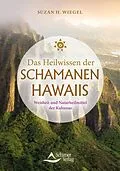 E-Book (epub) Das Heilwissen der Schamanen Hawaiis von Suzan H. Wiegel